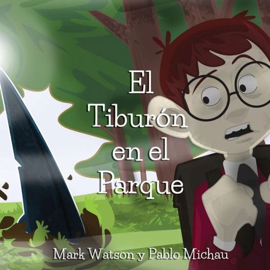 El Tiburon en El Parque - Mark Watson - Livros - Createspace - 9781497446687 - 26 de março de 2014