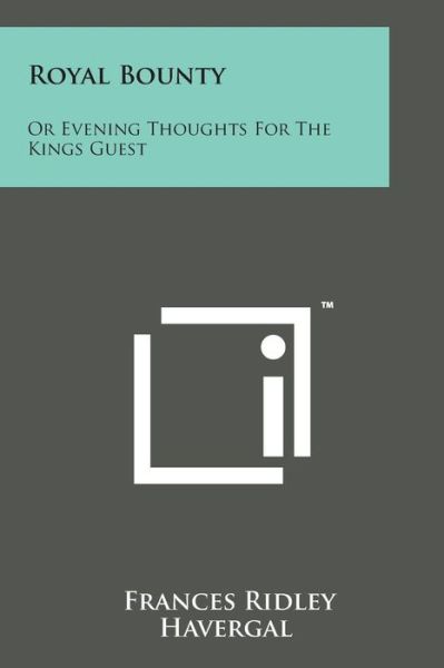 Cover for Frances Ridley Havergal · Royal Bounty: or Evening Thoughts for the Kings Guest (Paperback Book) (2014)