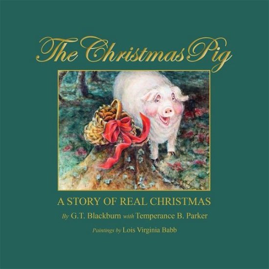 Cover for G T Blackburn · The Christmas Pig A Story of Real Christmas (Paperback Book) (2015)