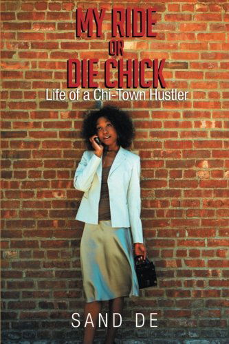 Cover for Sand De · My Ride or Die Chick: Life of a Chi-town Hustler (Paperback Book) (2014)