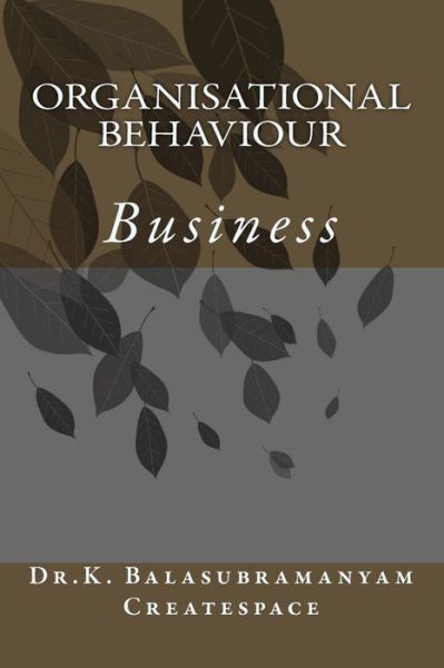 Cover for K Balasubramanyam Createspace · Organisational Behaviour (Paperback Book) (2014)