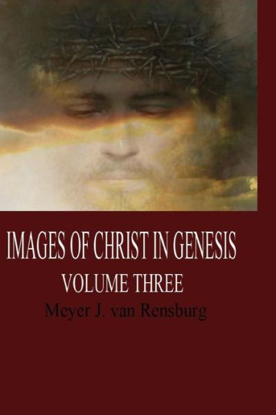 Cover for Meyer J Van Rensburg · Images of Christ in Genesis, Volume Three (Pocketbok) (2014)