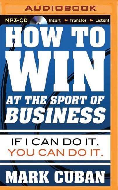 Cover for Mark Cuban · How to Win at the Sport of Business: if I Can Do It, You Can Do It (MP3-CD) (2015)