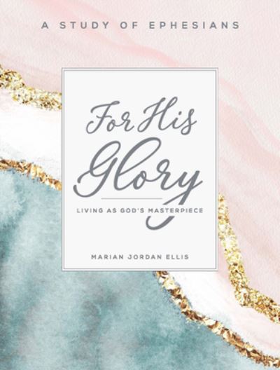 For His Glory Participant Workbook - Marian Jordan Ellis - Books - Abingdon Press - 9781501888687 - April 21, 2020