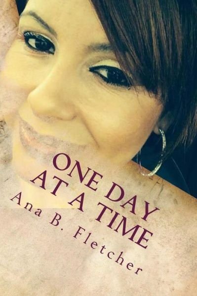Cover for Ana B Fletcher · One Day at a Time: Inspiring Moments (Paperback Book) (2014)
