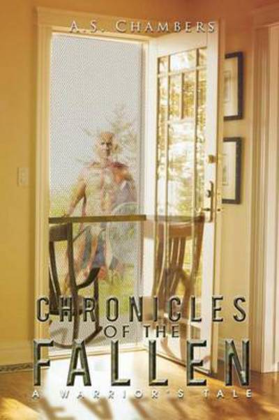 Cover for A S Chambers · Chronicles of the Fallen: a Warriors Tale (Paperback Book) (2015)