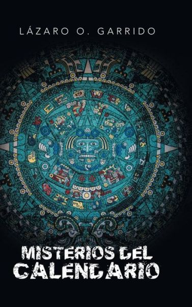 Cover for Lázaro O Garrido · Misterios Del Calendario (Hardcover Book) (2020)