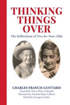 Cover for Charles Francis Guittard · THINKING THINGS over, the Reflections of Two 80-Year-Olds (Book) (2024)