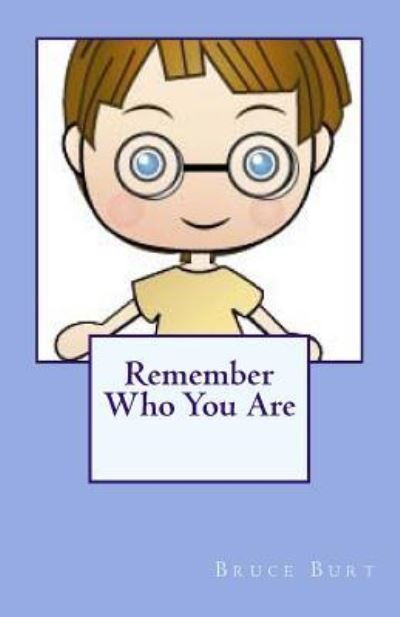 Cover for Bruce Burt · Remember Who You Are! (Pocketbok) (2015)