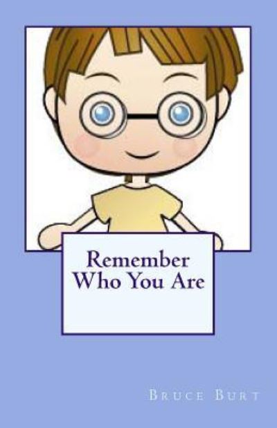 Cover for Bruce Burt · Remember Who You Are! (Paperback Book) (2015)