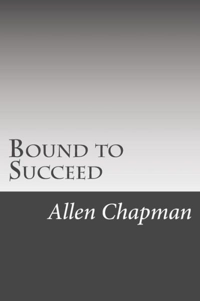 Cover for Allen Chapman · Bound to Succeed (Paperback Book) (2015)