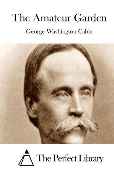 Cover for George Washington Cable · The Amateur Garden (Paperback Bog) (2015)