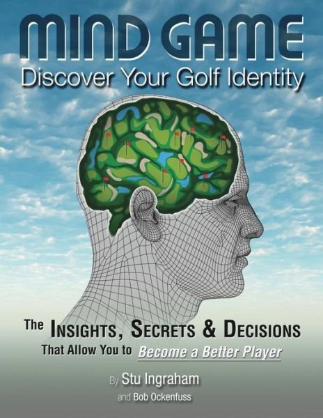 Cover for Stu Ingraham · Mind Game Discover Your Golf Identity: the Insights, Secrets &amp; Decisions That Allow You to Become a Better Player (Paperback Bog) (2015)