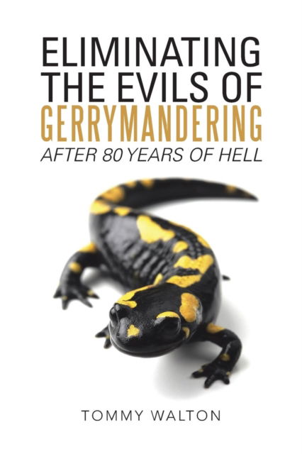Cover for Tommy Walton · Eliminating the Evils of Gerrymandering After 80 Years of Hell (Paperback Book) (2016)