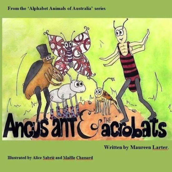 Cover for Maureen Larter · Angus Ant and the Acrobats: in the Series 'alphabet Animals of Australia' (Paperback Book) (2015)