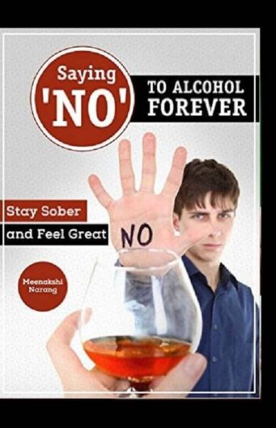 Cover for Meenakshi Narang · Saying ?no? to Alcohol Forever (Paperback Book) (2016)