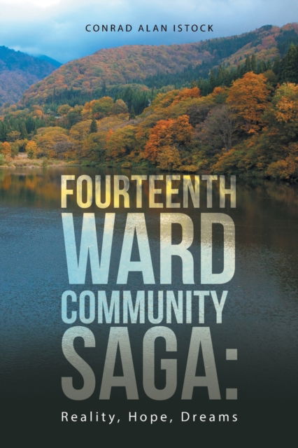 Cover for Conrad Alan Istock · Fourteenth Ward Community Saga: Reality, Hope, Dreams (Paperback Book) (2016)