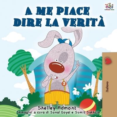 Cover for Shelley Admont · A me piace dire la verita: I Love to Tell the Truth - Italian Edition - Italian Bedtime Collection (Paperback Book) [2nd edition] (2019)