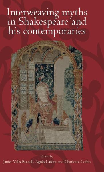 Cover for Agnes Lafont · Interweaving Myths in Shakespeare and His Contemporaries (Hardcover Book) (2017)