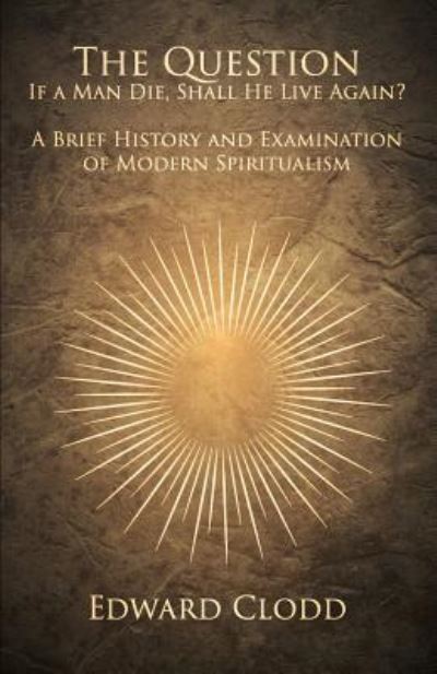 The Question - Edward Clodd - Books - Obscure Press - 9781528704687 - March 23, 2018