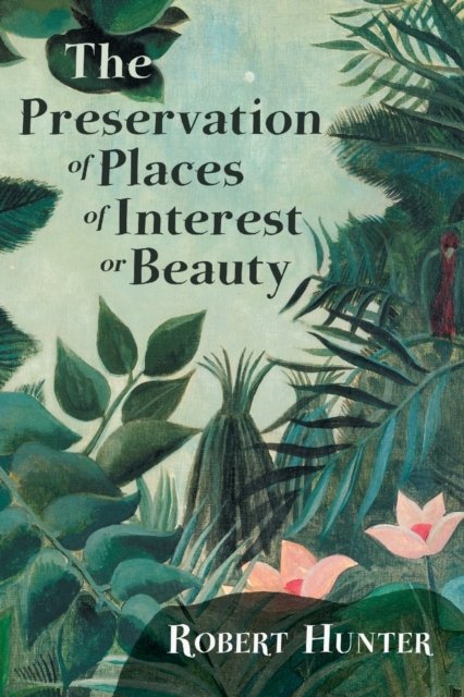 Cover for Robert Hunter · The Preservation of Places of Interest or Beauty (Paperback Bog) (2020)