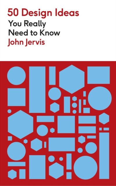 Cover for John Jervis · 50 Design Ideas You Really Need to Know - 50 Ideas You Really Need to Know series (Paperback Book) (2024)