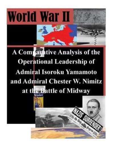 Cover for Naval War College · A Comparative Analysis of the Operational Leadership of Admiral Isoroku Yamamoto and Admiral Chester W. Nimitz at the Battle of Midway (Paperback Bog) (2016)
