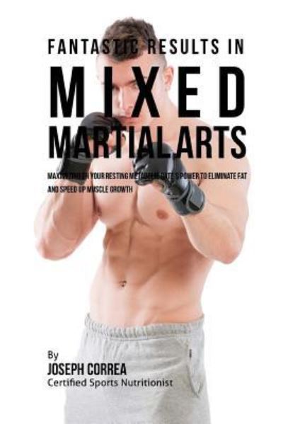 Cover for Correa (Certified Sports Nutritionist) · Fantastic Results in Mixed Martial Arts (Paperback Book) (2016)