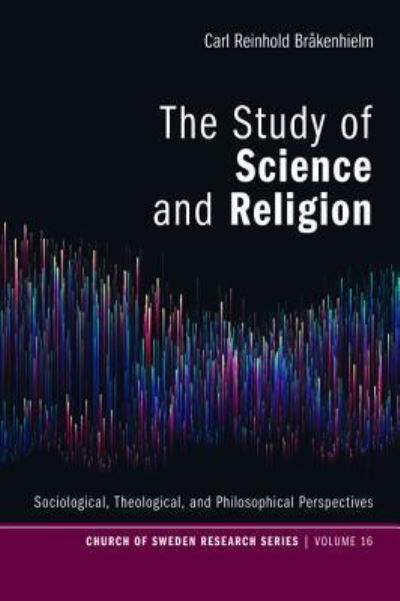 Study of Science and Religion - Carl Reinhold Brakenhielm - Książki - Wipf & Stock Publishers - 9781532619687 - 6 czerwca 2018