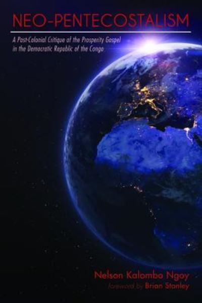 Cover for Nelson Kalombo Ngoy · Neo-Pentecostalism: A Post-Colonial Critique of the Prosperity Gospel in the Democratic Republic of the Congo (Paperback Book) (2019)