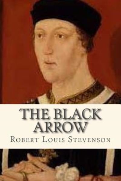 The Black Arrow - Robert Louis Stevenson - Bøger - Createspace Independent Publishing Platf - 9781535126687 - 5. juli 2016