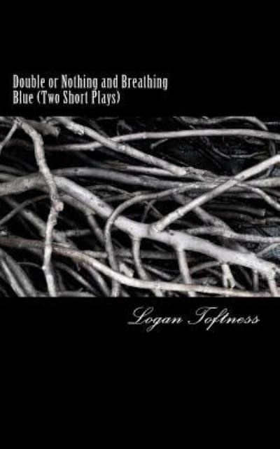 Cover for Logan Toftness · Double or Nothing and Breathing Blue (Paperback Book) (2016)