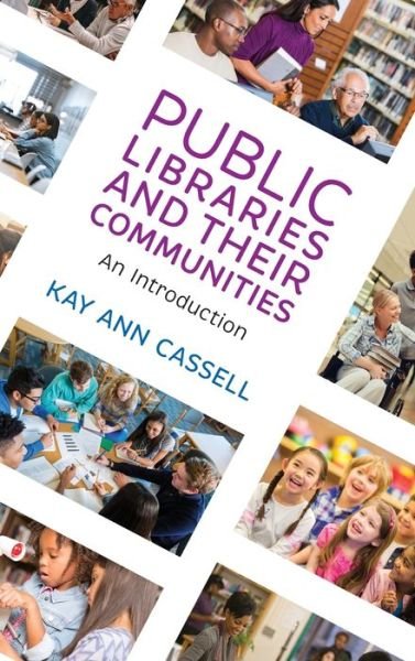 Cover for Kay Ann Cassell · Public Libraries and Their Communities: An Introduction (Innbunden bok) (2021)