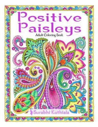 Positive Paisleys - Surabhi Kuthiala - Książki - Createspace Independent Publishing Platf - 9781539061687 - 29 października 2016