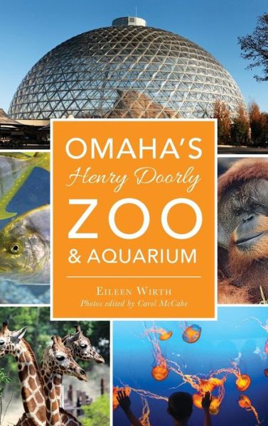Cover for Eileen Wirth · Omaha's Henry Doorly Zoo &amp; Aquarium (Hardcover Book) (2017)