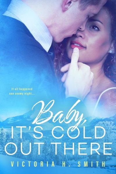 Baby It's Cold Out There - Victoria H Smith - Bücher - Createspace Independent Publishing Platf - 9781540881687 - 9. Dezember 2016