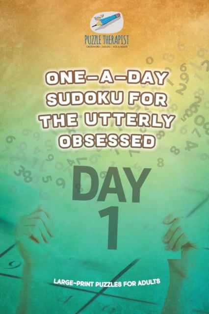 Cover for Puzzle Therapist · One-a-Day Sudoku for the Utterly Obsessed - Large-Print Puzzles for Adults (Paperback Book) (2017)