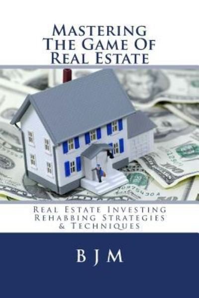 Cover for B J M · Mastering the Game of Real Estate (Paperback Book) (2017)