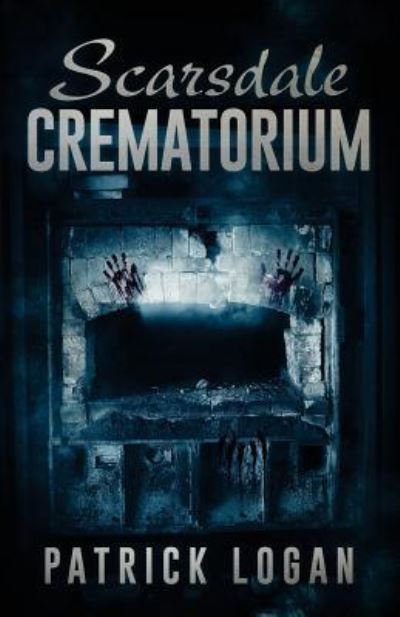 Scarsdale Crematorium - Patrick Logan - Książki - Createspace Independent Publishing Platf - 9781542803687 - 27 stycznia 2017