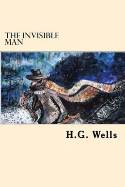 The Invisible Man - H G Wells - Books - Createspace Independent Publishing Platf - 9781546751687 - May 17, 2017