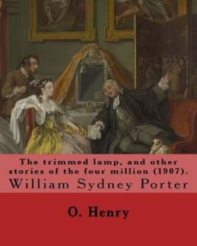 Cover for O Henry · The Trimmed Lamp, and Other Stories of the Four Million (1907). by (Paperback Bog) (2017)