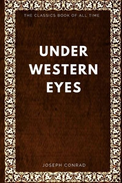 Under Western Eyes - Joseph Conrad - Books - Createspace Independent Publishing Platf - 9781547006687 - May 29, 2017