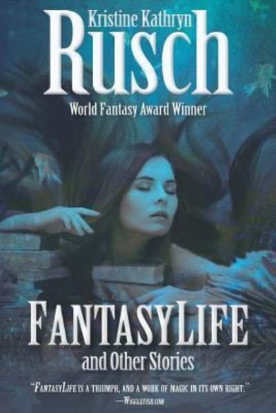 Cover for Kristine Kathryn Rusch · FantasyLife and Other Stories: Author Preferred Edition (Book) (2018)