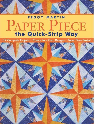 Cover for Peggy Martin · Paper Piece the Quick-strip Way: 12 Complete Projects Create Your Own Designs Paper Piece Faster! (Pocketbok) (2007)