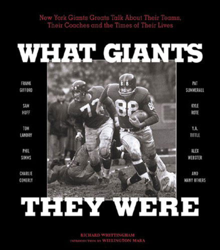 Cover for Richard Whittingham · What Giants They Were: New York Giants Greats Talk About Their Teams, Their Coaches and the Times of Their Lives (Hardcover Book) [First edition] (2000)