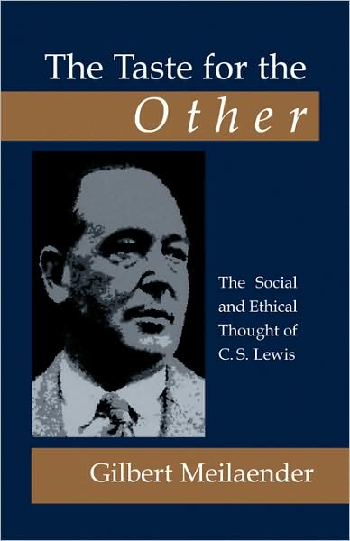 The Taste for the Other: the Social and Ethical Thought of C.s. Lewis - Gilbert Meilaender - Livres - Regent College Publishing - 9781573832687 - 1 août 2003