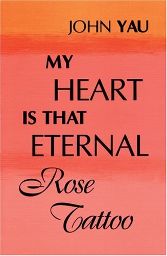 My Heart is That Eternal Rose Tattoo - John Yau - Books - David R. Godine Publisher Inc - 9781574231687 - 2002