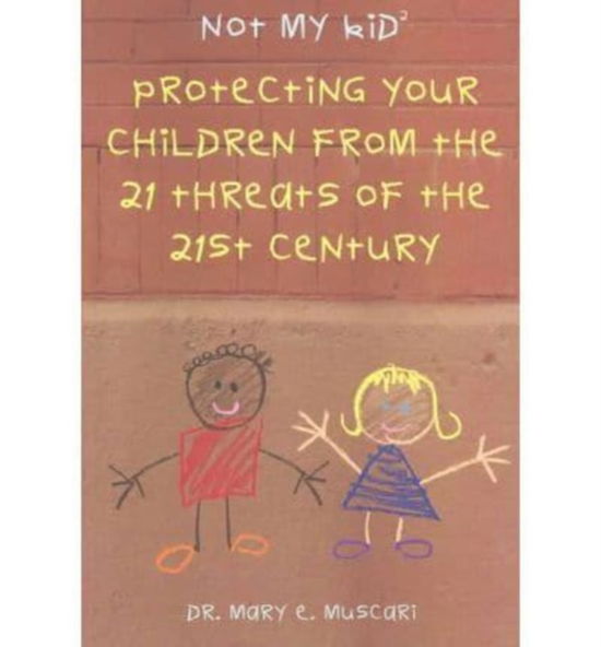 Cover for Mary Muscari · Not My Kid 2: Protecting Your Children from the Threats of the 21st Century (Paperback Book) (2005)