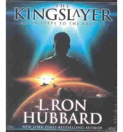 Cover for L. Ron Hubbard · The Kingslayer: Seven Steps to the Arbiter (Lydbok (CD)) [Unabridged edition] (2013)
