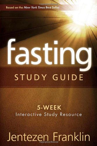 Fasting Study Guide - Jentezen Franklin - Kirjat - Realms Fiction - 9781599797687 - keskiviikko 19. elokuuta 2009